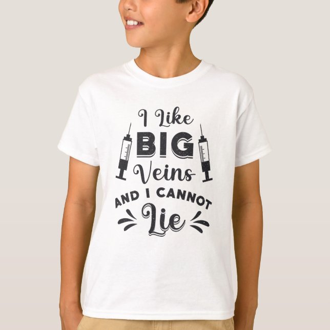 Phlebotomist I Like Big Veins Phlebotomy Gift T-Shirt (Front)