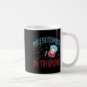 Phlebotomist In Training Clinical Phleb Nursing St Coffee Mug