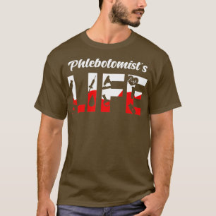 Phlebotomist Life Phlebotomy Doctor Injection T-Shirt