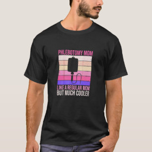 Phlebotomist Mom Phlebotomy Mother's Day Nurse Mo T-Shirt