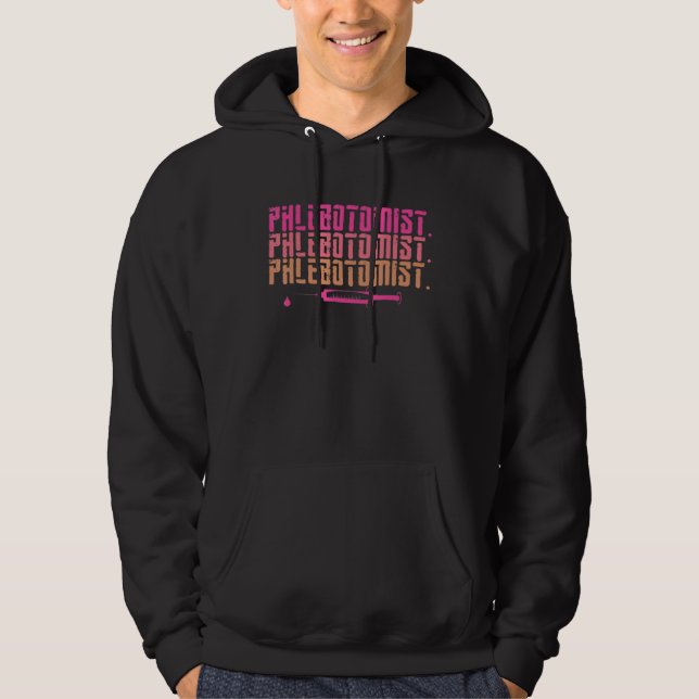 Phlebotomist Needle Vein Nurse Phlebotomy Technici Hoodie (Front)