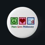 Phlebotomist Peace Love Phlebotomy Office 2 Inch Round Button<br><div class="desc">A cute phlebotomist Christmas gift. Peace Love Phlebotomy.</div>