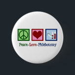 Phlebotomist Peace Love Phlebotomy Office 2 Inch Round Button<br><div class="desc">A cute phlebotomist Christmas gift. Peace Love Phlebotomy.</div>