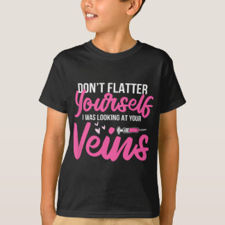 Phlebotomist Phlebotomy Kit Dont Flatter Yourself  T-Shirt