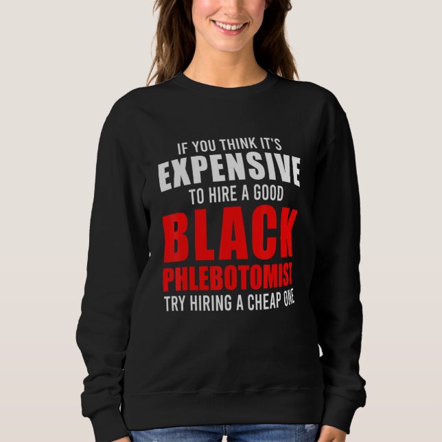 Phlebotomist Phlebotomy Technician  12 Sweatshirt (Front)