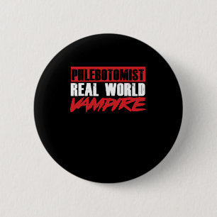 Phlebotomist Real World Vampire Phlebotomy Gift 2 Inch Round Button