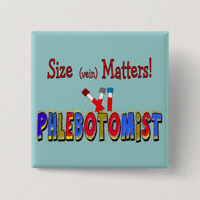 Phlebotomist Size (Vein)  Matters 2 Inch Square Button (Front)