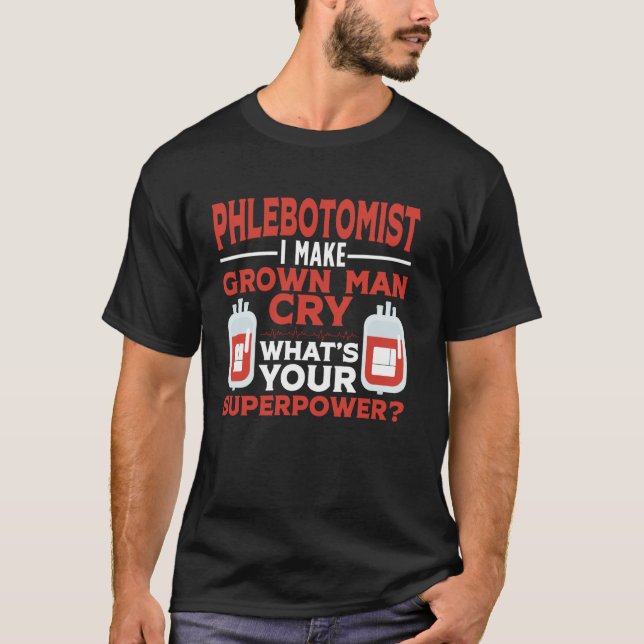 Phlebotomist Tech Technician Phlebotomist I Make G T-Shirt (Front)