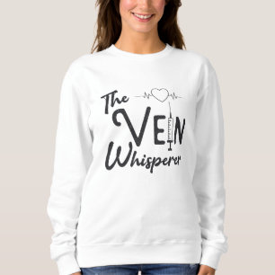 Phlebotomist The Vein Whisperer Nurse Phlebotomy Sweatshirt