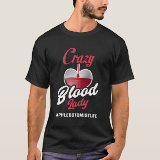 Phlebotomist Women Funny Blood Lady Phlebotomy Gif T-Shirt