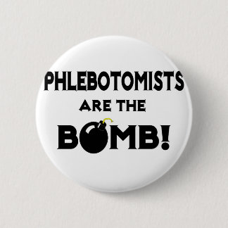 Phlebotomists Are The Bomb! 2 Inch Round Button