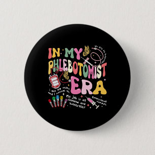 Phlebotomy Nurse In My Phlebotomist Era Groovy 2 Inch Round Button