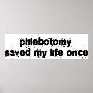 Phlebotomy Saved My Life Once Poster