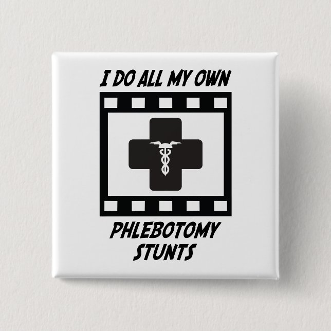 Phlebotomy Stunts 2 Inch Square Button (Front)