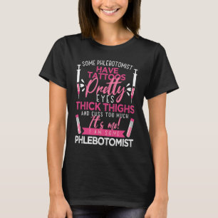 Phlebotomy Tattoos Thick Thighs Quotes for Venipun T-Shirt
