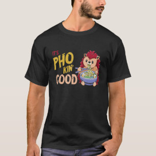 Pho Bowl Hedgehog Good Vietnamese Food  Food Pun J T-Shirt