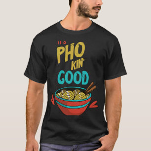 Pho  Good  Food Pun Pho Bowl Vietnamese Noodle T-Shirt