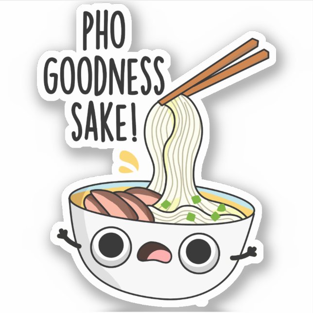 Pho Goodness Sake Funny Noodle Pun  (Front)
