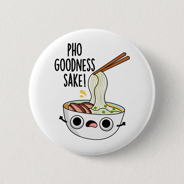 Pho Goodness Sake Funny Noodle Pun  2 Inch Round Button (Front)