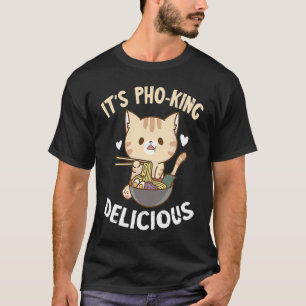 Pho It's Pho King Cat Pho Bowl Vietnamese Noodle S T-Shirt