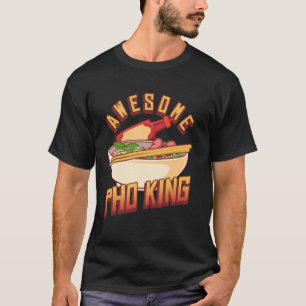 Pho King Awesome Vietnam Food Chili Spices Hot Foo T-Shirt