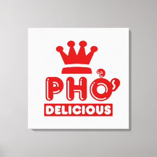 Pho King Delicious Canvas Print
