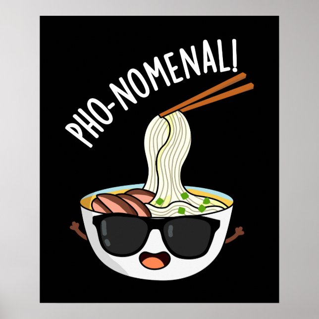 Pho-nomenal Funny Pho Soup Pun Dark BG Poster (Front)