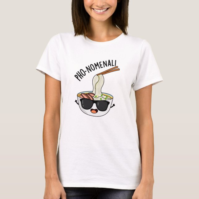 Pho-nomenal Funny Pho Soup Pun  T-Shirt (Front)