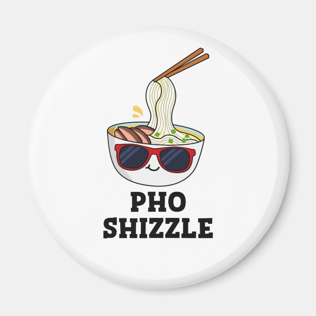 Pho Shizzle Funny Noodle Pun  Magnet (Front)