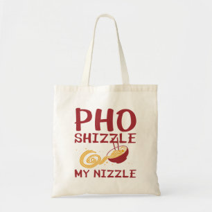 Pho Shizzle My Nizzle Tote Bag