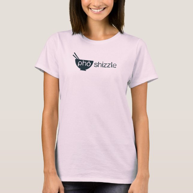 Pho Shizzle tee shirt (Front)