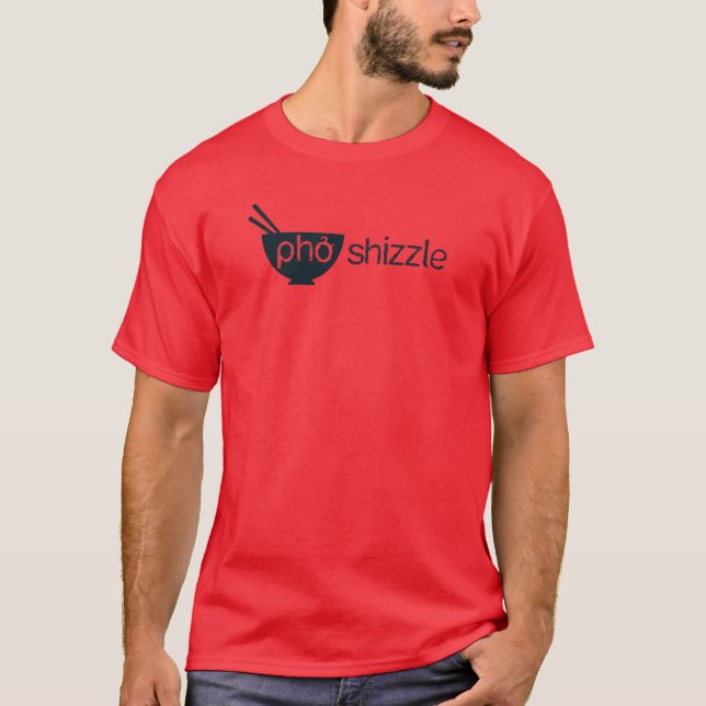 Pho Shizzle tee shirt (Front)