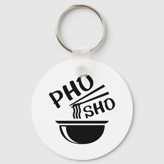 Pho Sho Keychain (Front)