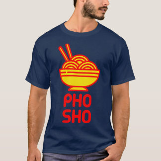 Pho Sho T-Shirt
