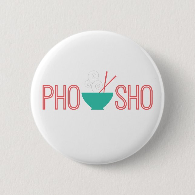 Pho Sho Vietnamese noodle soup 2 Inch Round Button (Front)