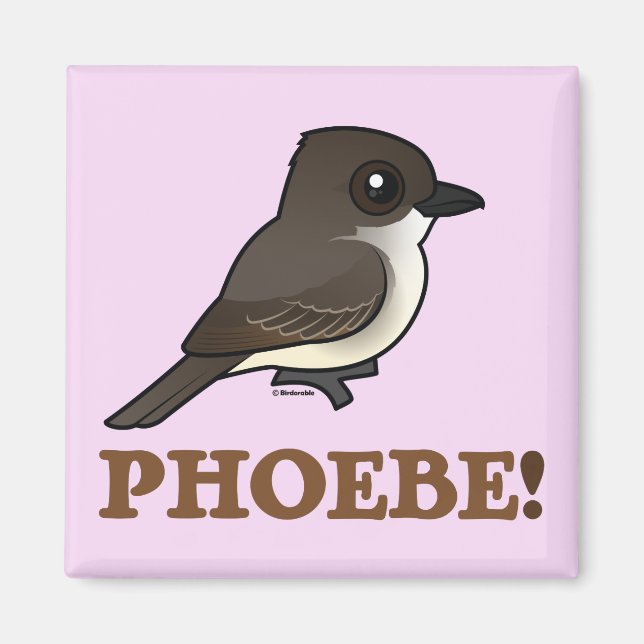 PHOEBE! MAGNET (Front)