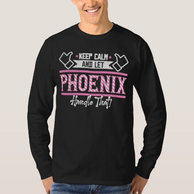 Phoenix Keep Calm and let Phoenix Handle that T-Shirt (Front)