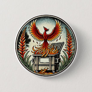 Phoenix Rising from the Dumpster Fire Ashes        2 Inch Round Button