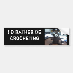 Photo_022009_001, I'd Rather Be Crocheting Bumper Sticker
