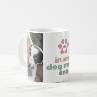 Photo In My Dog Mom Era  Coffee Mug