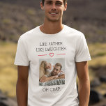 Photo Like Father Like Daughter T-Shirt<br><div class="desc">Celebrate the bond between father and daughter with the Like Father Like Daughter T-Shirt, a charming tribute to family love. Featuring a heartwarming "Like Father Like Daughter" graphic, this tee is crafted from soft, breathable fabric for comfort all day long. Whether for family gatherings, outings, or casual days together, this...</div>