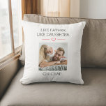 Photo Like Father Like Daughter Throw Pillow<br><div class="desc">Add a personal touch to your home decor with the Like Father Like Daughter Throw Pillow. This charming pillow features a heartwarming "Like Father Like Daughter" design, celebrating the special bond between dads and their daughters. Made from soft, high-quality fabric, it's perfect for adding comfort and style to any room....</div>