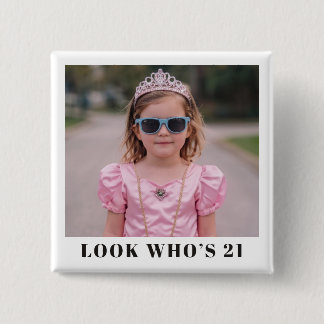 Photo Look Whos 21 Funny Custom Birthday Party 2 Inch Square Button