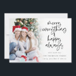 Photo Merry Everything Happy Always Christmas Holiday Card<br><div class="desc">Photo Merry Everything Happy Always Christmas A playful set script for Merry Everything and Happy Always and the rest of the text is easy to personalise. Replace the sample photo with your own. A gradient overlay layer is on top of your photo so it fades out as it reaches the...</div>