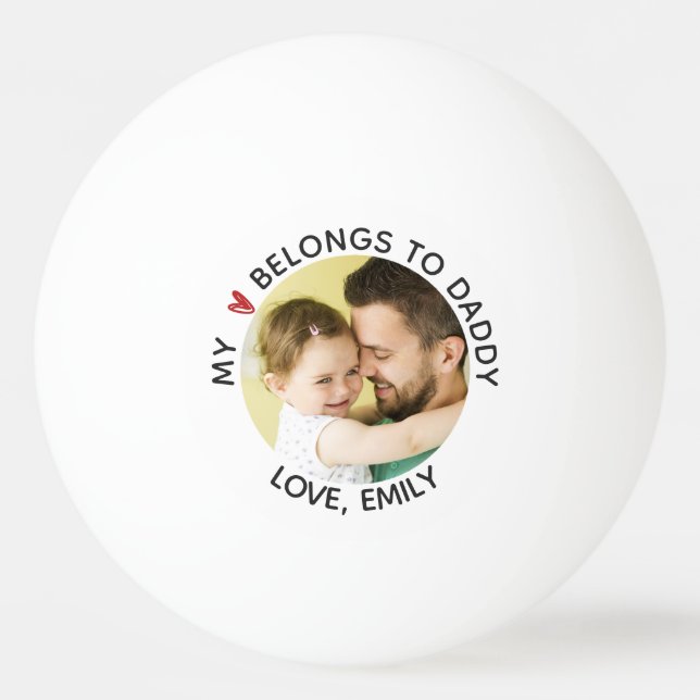 Photo MY HEART BELONGS TO DADDY Personalized Ping Pong Ball (Front)