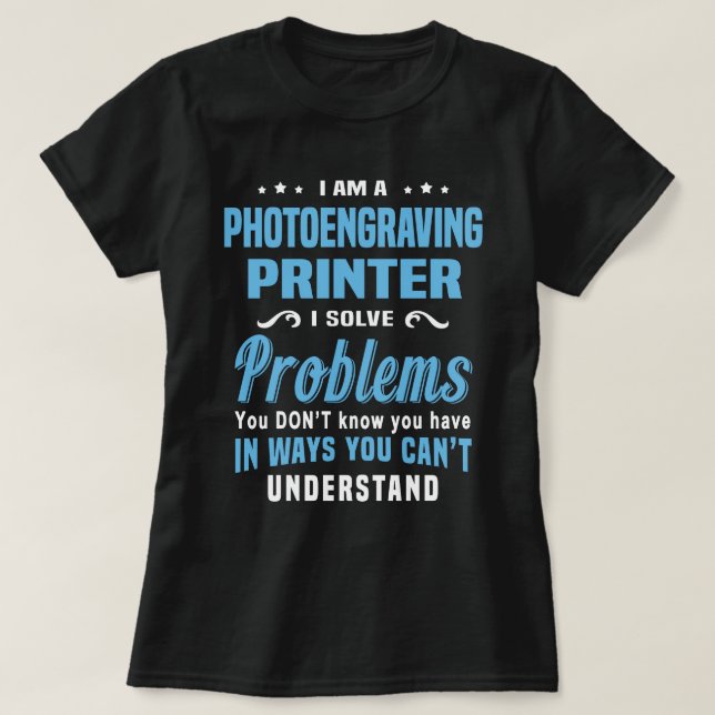 Photoengraving Printer T-Shirt (Design Front)