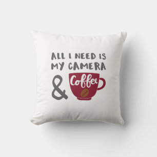 Photographer All I Need is My Camera and Coffee Throw Pillow