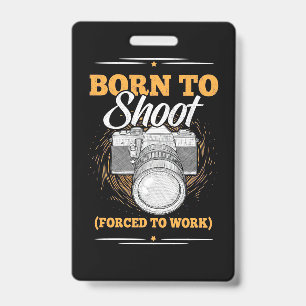 Photographer Born To Take Pictures Badge