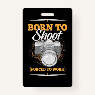 Photographer Born To Take Pictures Badge