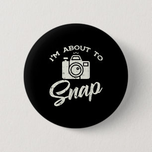 Photographer Camera Im About To Snap Funny Photo M 2 Inch Round Button